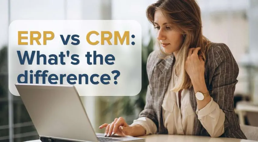 ERP vs CRM : What’s the difference?